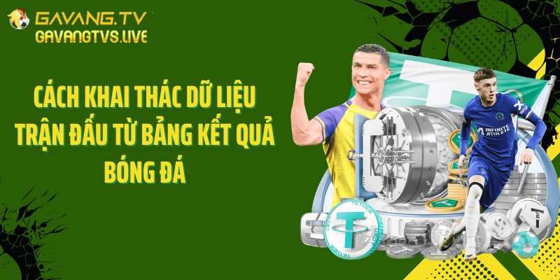 Cách khai thác dữ liệu trận đấu từ bảng kết quả bóng đá