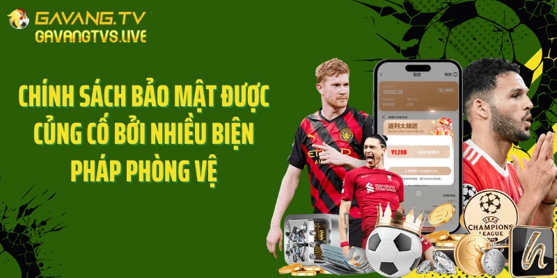 Chính sách bảo mật được củng cố bởi nhiều biện pháp phòng vệ