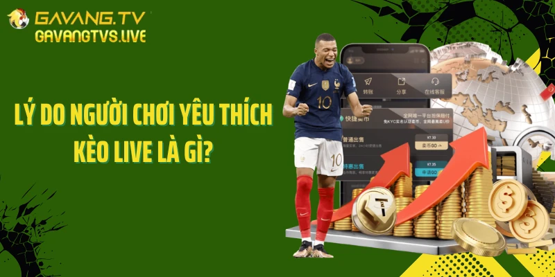 Lý do người chơi yêu thích kèo live là gì?
