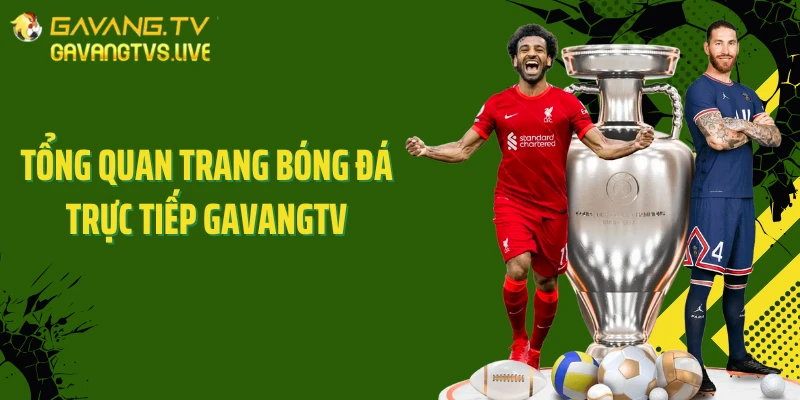 Tổng quan trang bóng đá trực tiếp GAVANGTV